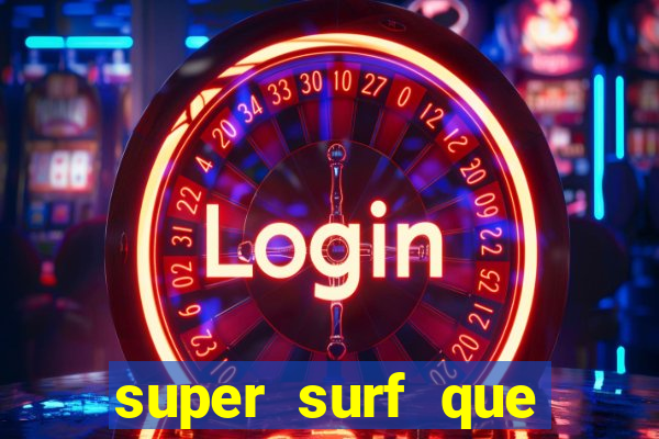 super surf que ganha dinheiro